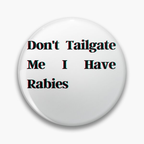 Item preview, Don't Tailgate Me I Have Rabies designed and sold by HeroProd.