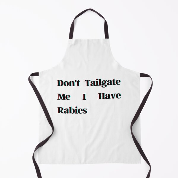 Item preview, Don't Tailgate Me I Have Rabies designed and sold by HeroProd.