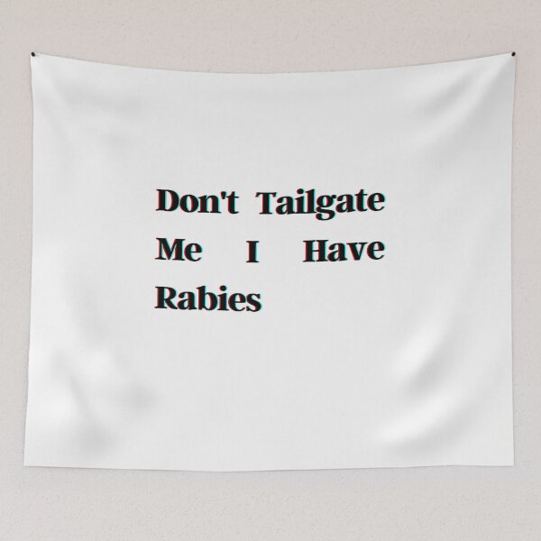 Item preview, Don't Tailgate Me I Have Rabies designed and sold by HeroProd.
