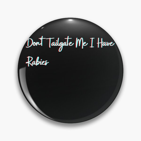 Item preview, Don't Tailgate Me I Have Rabies designed and sold by HeroProd.