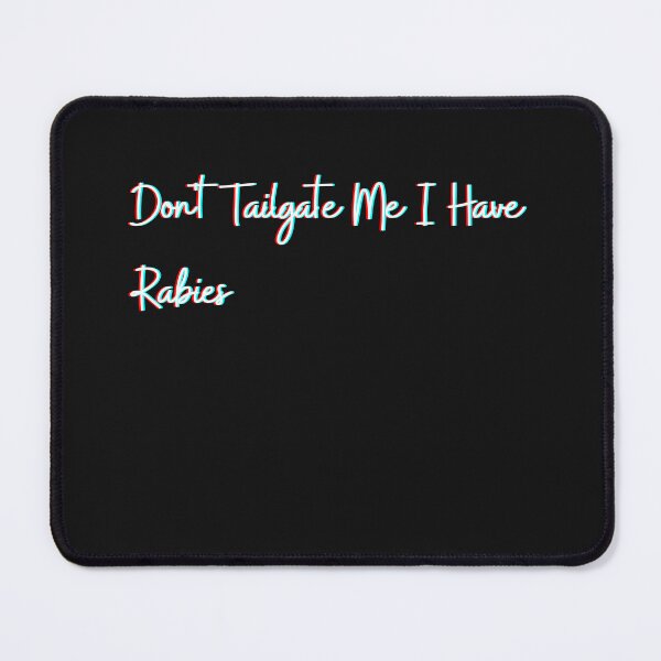 Item preview, Don't Tailgate Me I Have Rabies designed and sold by HeroProd.