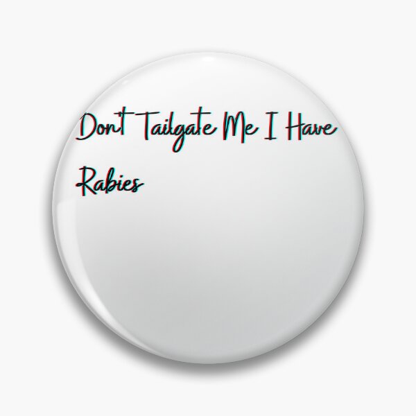 Item preview,  Don't Tailgate Me I Have Rabies designed and sold by HeroProd.