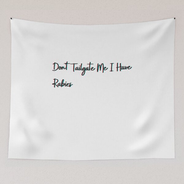 Item preview,  Don't Tailgate Me I Have Rabies designed and sold by HeroProd.