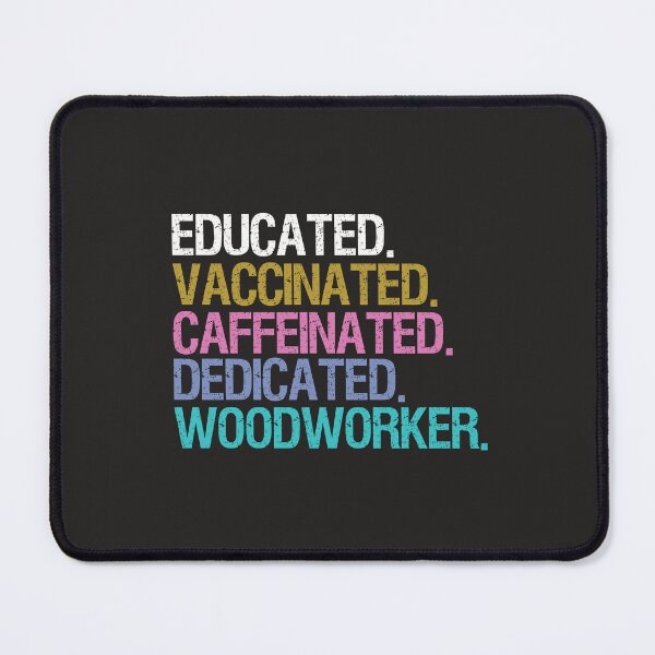 Item preview, Educated Vaccinated Caffeinated Dedicated Woodworker shirt, Funny Woodworker Christmas Gift designed and sold by Mer Yem.