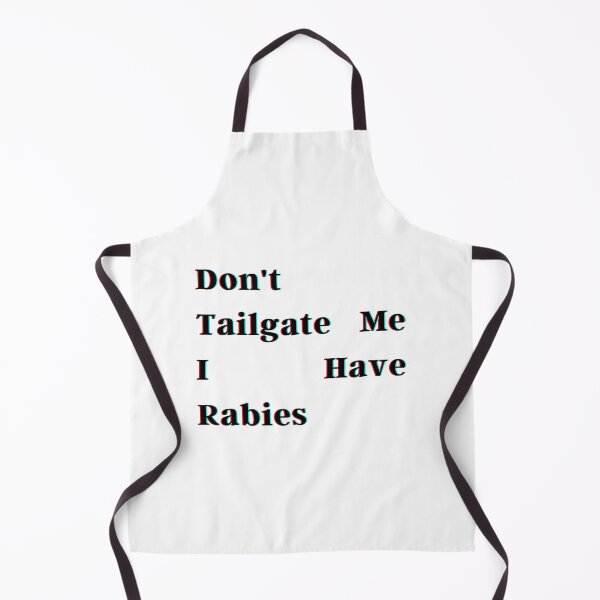 Item preview,  Don't Tailgate Me I Have Rabies designed and sold by HeroProd.