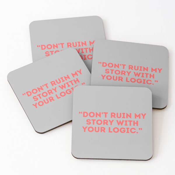Item preview, Castle Quote - “DON'T RUIN MY STORY WITH YOUR LOGIC.” designed and sold by Artful-Julia.