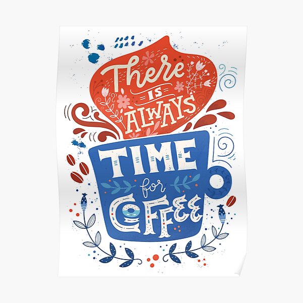There is always time for coffee Poster