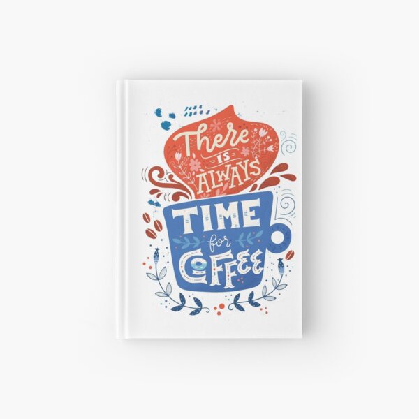 There is always time for coffee Hardcover Journal