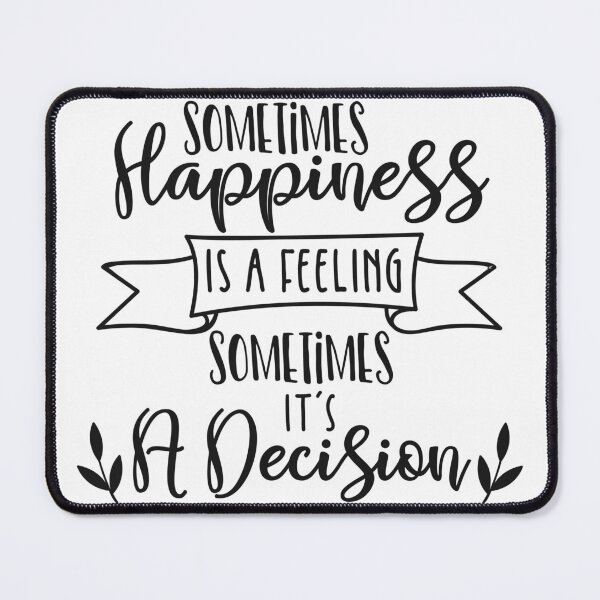 Item preview, Sometimes Happiness Is A Feeling Sometimes It's A Decision  designed and sold by CryptoLuke.