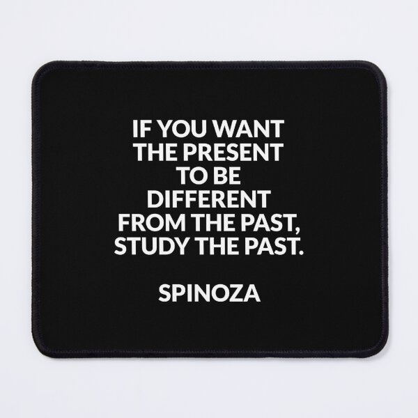 Item preview, Baruch Spinoza philosopher quotes - If you want the present to be different from the past, study the past designed and sold by Inspirationmotivation.