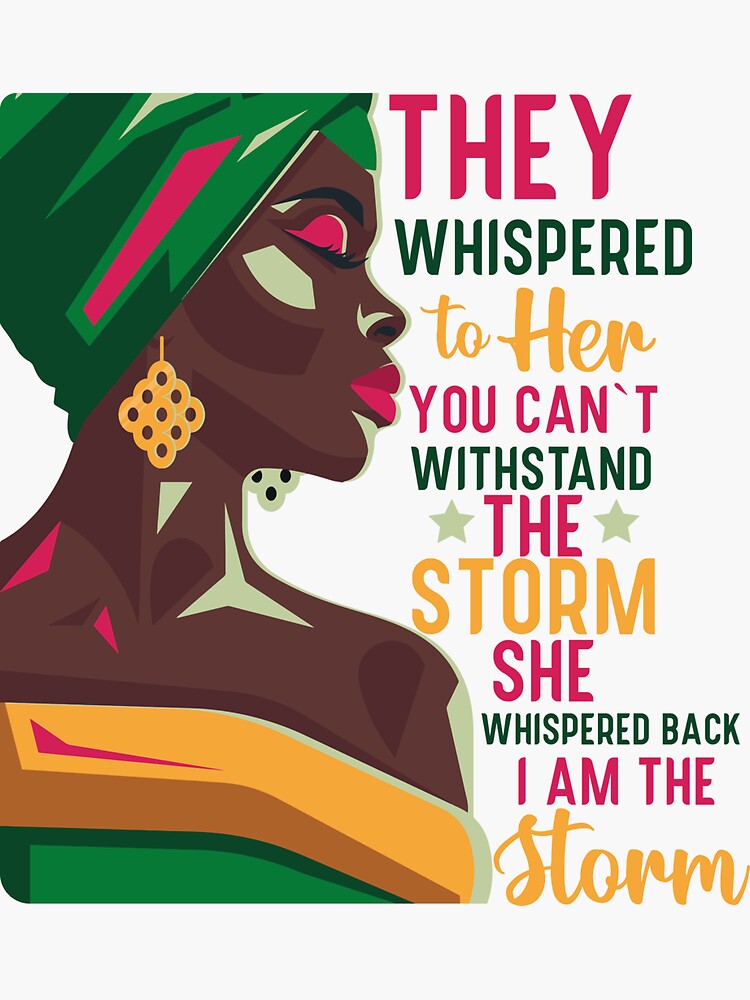 Black History Month Shirt African Woman Afro I Am The Storm Sticker Sticker For Sale By 8108