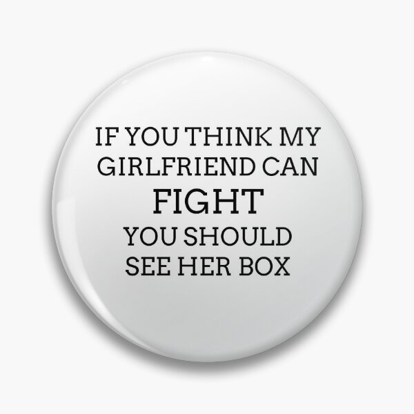 Item preview, If you think my girlfriend can fight you should see her box Funny Desing  designed and sold by BRAZILCOOLSHIRT.