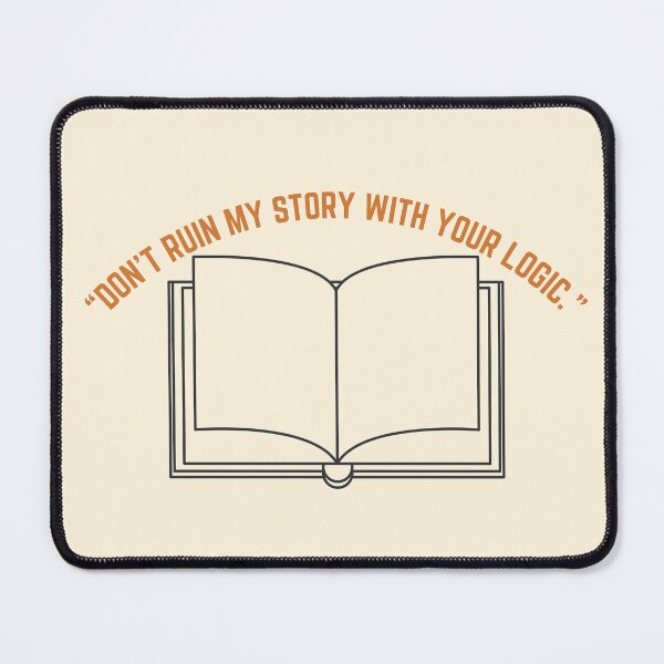 Item preview, Castle Quote - “DON'T RUIN MY STORY WITH YOUR LOGIC.” designed and sold by Artful-Julia.