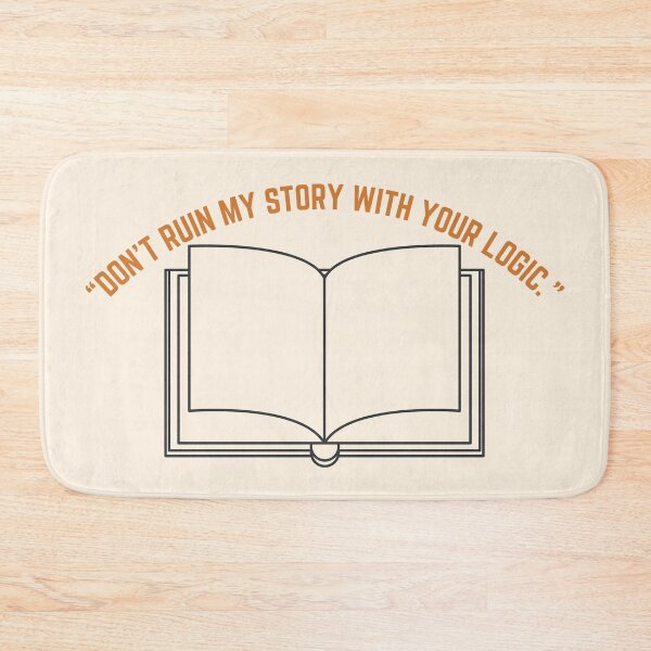 Item preview, Castle Quote - “DON'T RUIN MY STORY WITH YOUR LOGIC.” designed and sold by Artful-Julia.