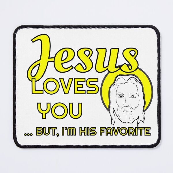 Item preview, Jesus Loves You... But I'm His Favorite designed and sold by BuyMe1.