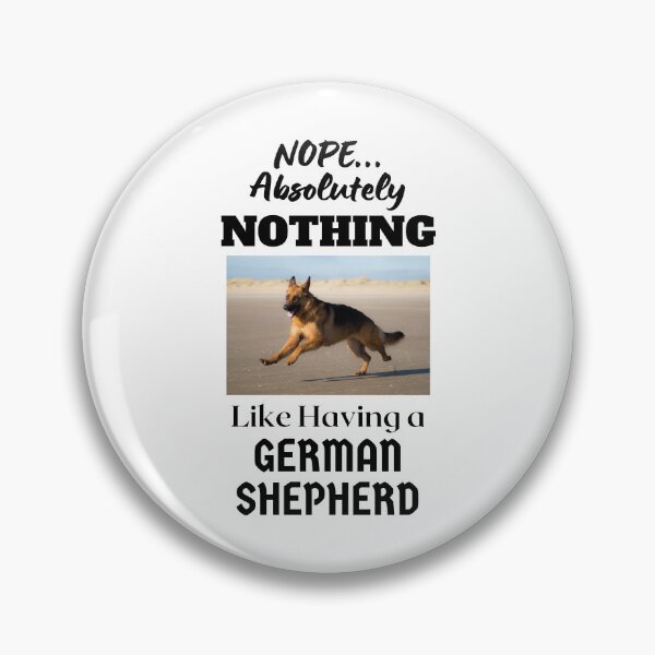 Item preview, NOPE...Absolutely Nothing Like Having a German Shepherd designed and sold by GermanShepMan.