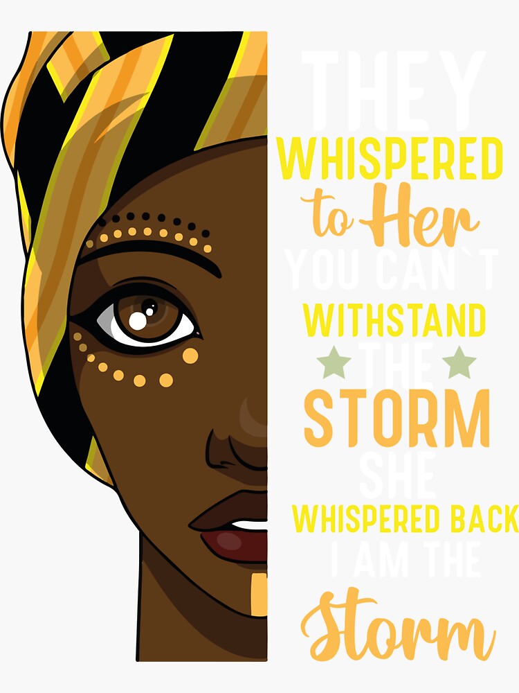 Black History Month Shirt African Woman Afro I Am The Storm Sticker Sticker For Sale By 3992