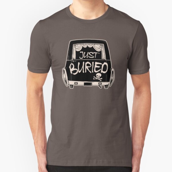 Hearse Just Buried - Funny Goth Punk T-shirt Slim Fit T-Shirt