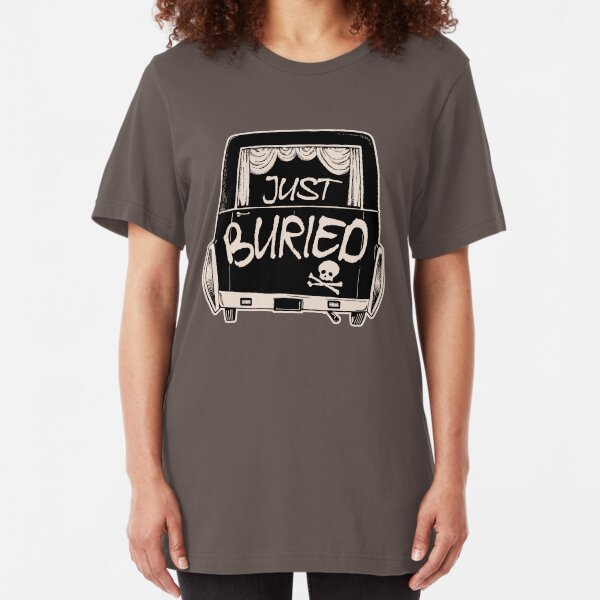 Hearse Just Buried - Funny Goth Punk T-shirt Slim Fit T-Shirt