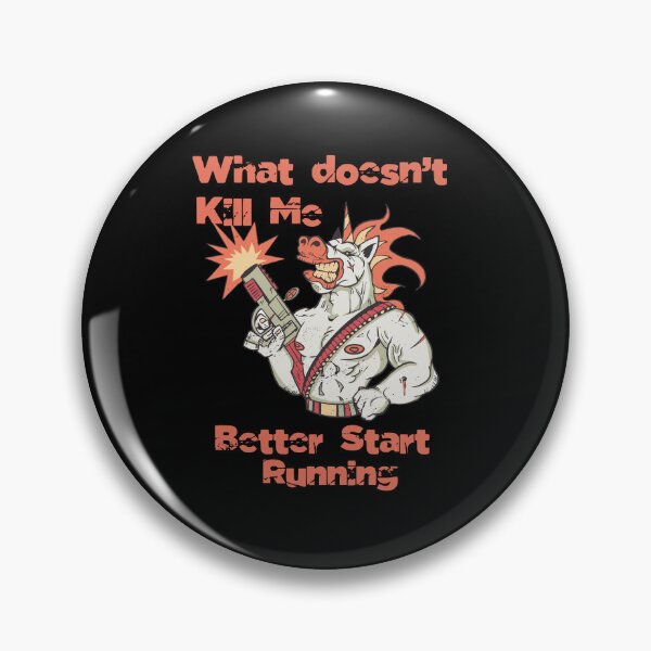 Item preview, What doesn't kill me better start running - Unicorn designed and sold by Georgy09.