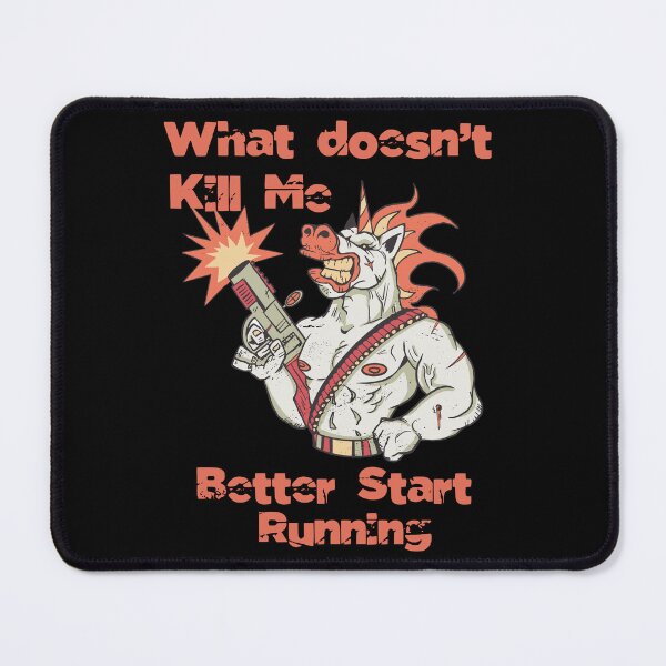 Item preview, What doesn't kill me better start running - Unicorn designed and sold by Georgy09.