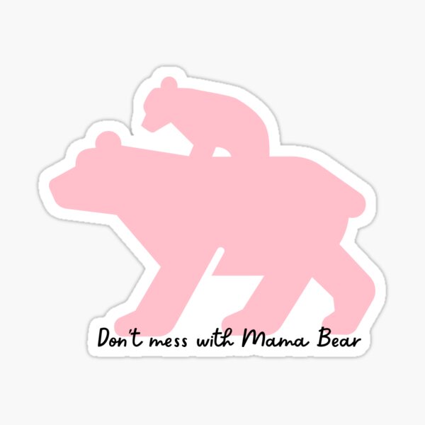 Don't Mess With Mama Bear - Sticker