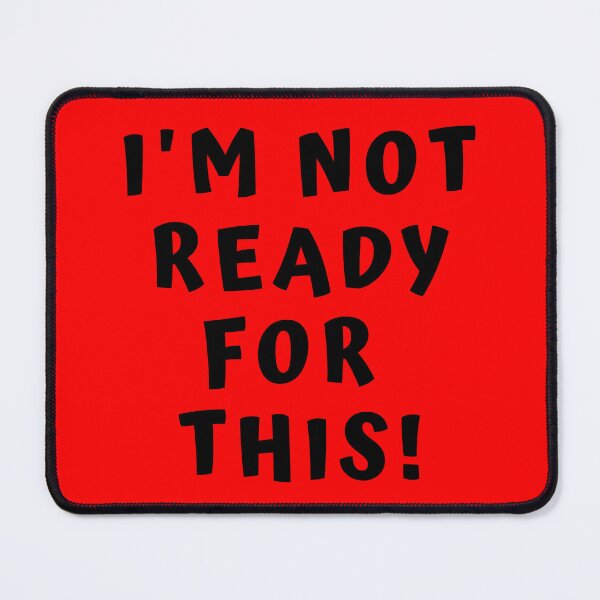 Item preview, I'm not ready for this designed and sold by Light79.