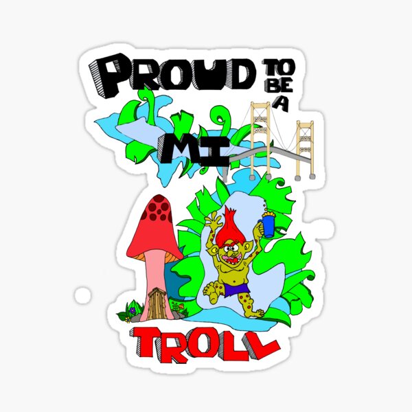 Item preview, Proud to be a Michigan Troll designed and sold by Fancyc.