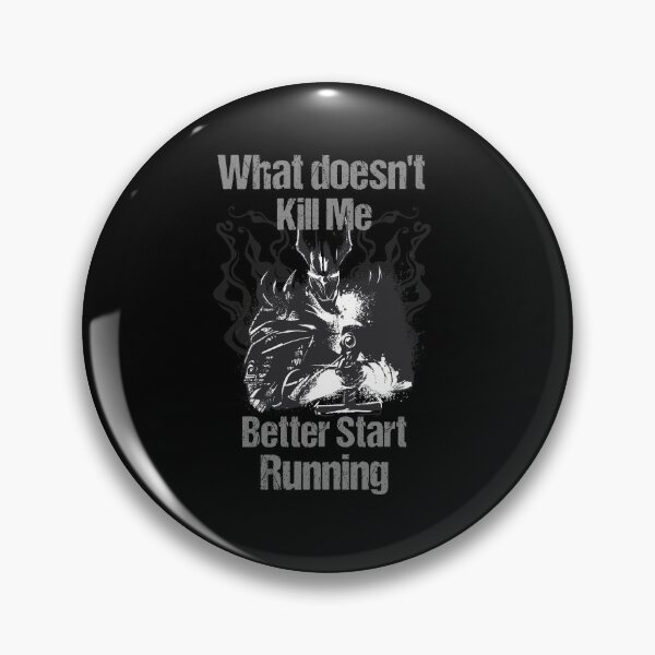 Item preview, What doesn't kill me better start running - Black Knight designed and sold by Georgy09.