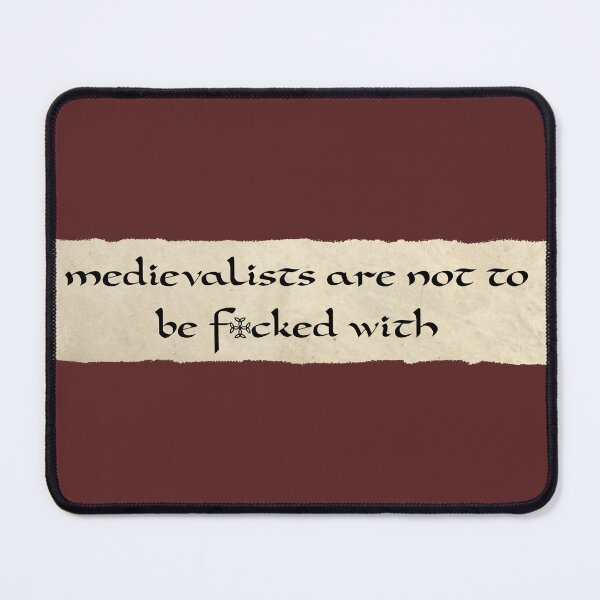 Item preview, medievalists are not to be f*cked with designed and sold by Your Plant Friend.