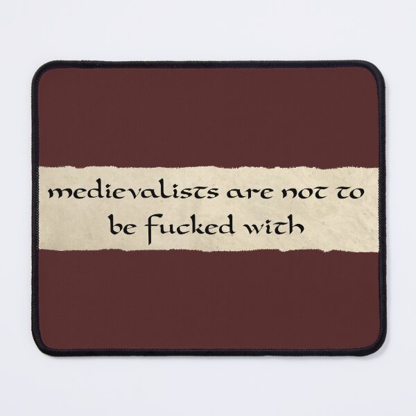 Item preview, medievalists are not to be fucked with designed and sold by Your Plant Friend.