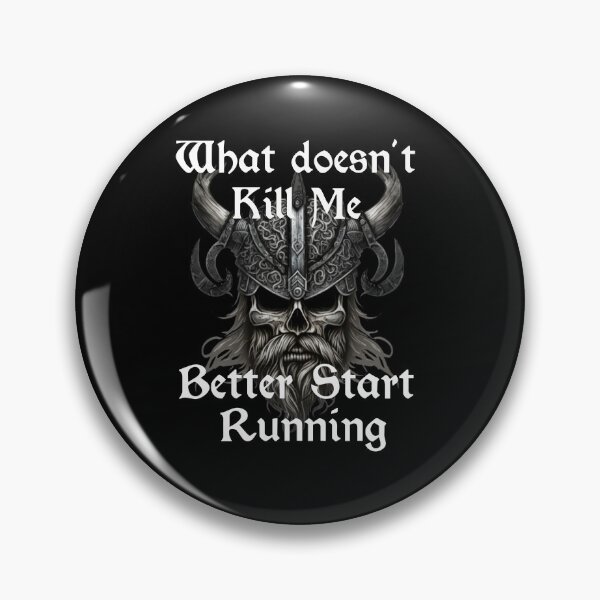 Item preview, What doesn't kill me better start running - Viking designed and sold by Georgy09.