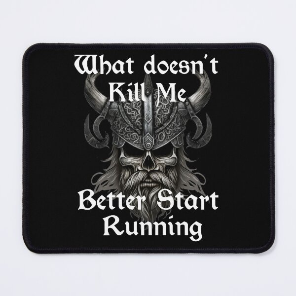 Item preview, What doesn't kill me better start running - Viking designed and sold by Georgy09.