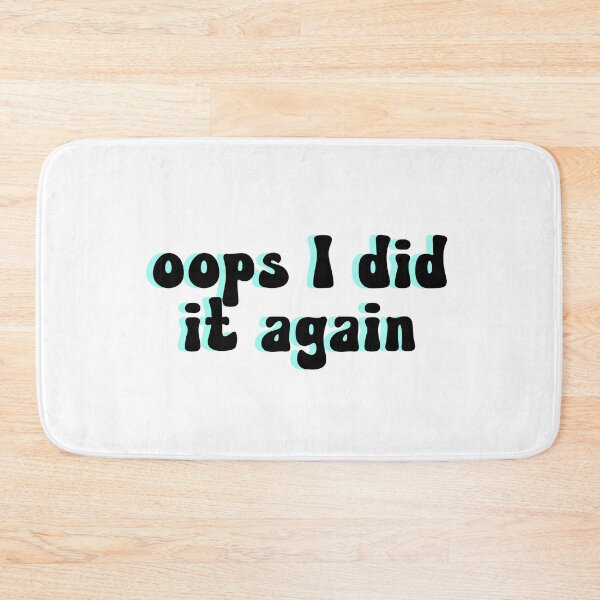 Item preview, Oops I Did It Again designed and sold by bmiller64.