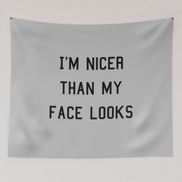 Item preview, I'm Nicer Than My Face Looks, Funny Quotes, nice Gift for Girls an women designed and sold by abdelhak2005.