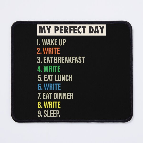 Item preview, My Perfect Day is when I Write Funny Cool Writers & Writing lover Gift designed and sold by Mannoucha ⭐⭐⭐⭐⭐ ( 1,978 reviews ).