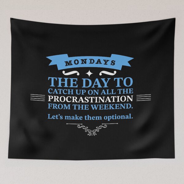 Item preview, Mondays - The Day To Catch Up On All The Procrastination From The Weekend . Let's Make Them Optional. designed and sold by Christopher  McGuire.