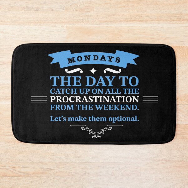 Item preview, Mondays - The Day To Catch Up On All The Procrastination From The Weekend . Let's Make Them Optional. designed and sold by Christopher  McGuire.