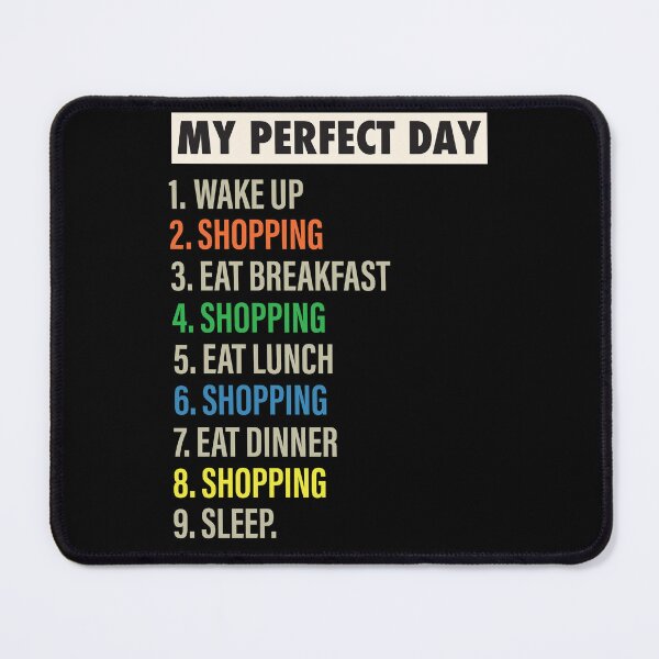 Item preview, My Perfect Day is when I Shop Funny Cool Shoppers & Shopping lover Gift designed and sold by Mannoucha ⭐⭐⭐⭐⭐ ( 1,978 reviews ).
