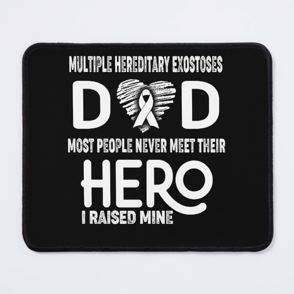 Item preview, Multiple Hereditary Exostoses DAD Most People Never Meet Their HERO I Raised Mine designed and sold by Tifrop.
