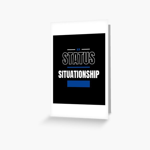 "WHAT'S YOUR STATUS ? FUNNY AND QUIRKY RELATIONSHIP STATUS" Greeting Card for Sale by JakNJill