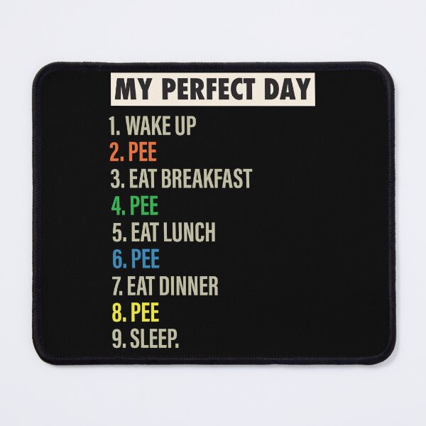 Item preview, My Perfect Day is when I PEE Funny Cool Pee & Best Peeing lover Gift designed and sold by Mannoucha ⭐⭐⭐⭐⭐ ( 1,978 reviews ).