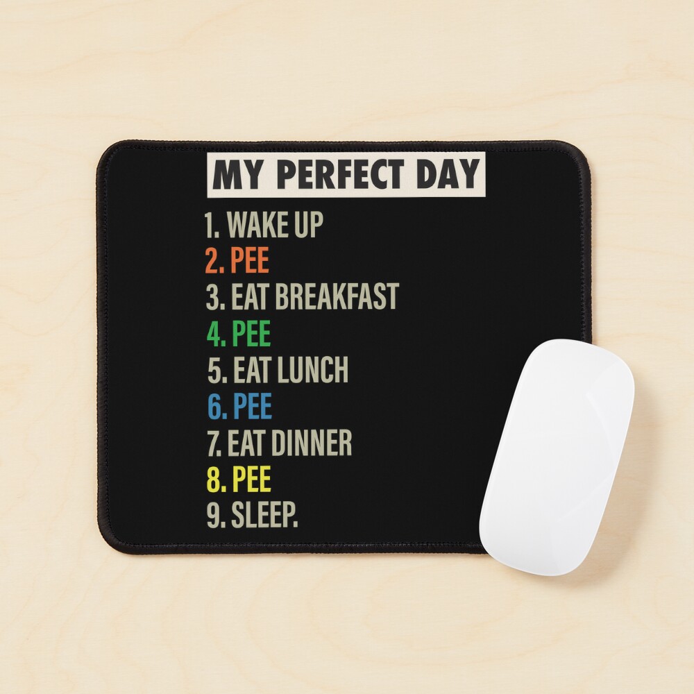 My Perfect Day is when I PEE Funny Cool Pee & Best Peeing lover Gift