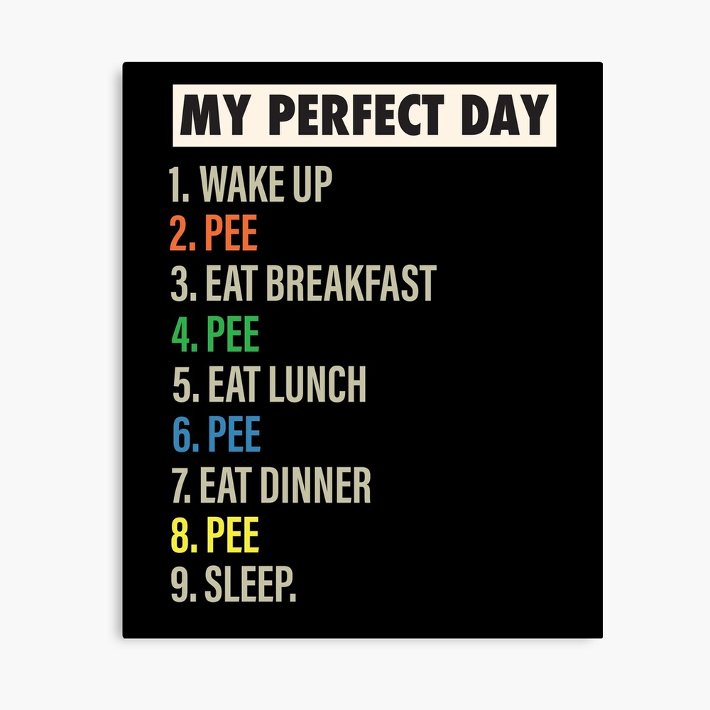 My Perfect Day is when I PEE Funny Cool Pee & Best Peeing lover Gift