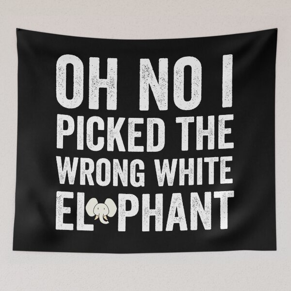 Item preview, Oh No I Picked The Wrong White Elephant designed and sold by TheOneStyleBro.