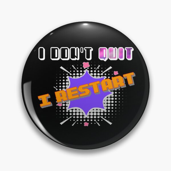 Item preview, I Dont Quit I Restart designed and sold by MrJArts.