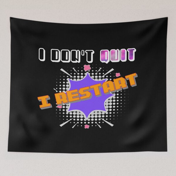 Item preview, I Dont Quit I Restart designed and sold by MrJArts.