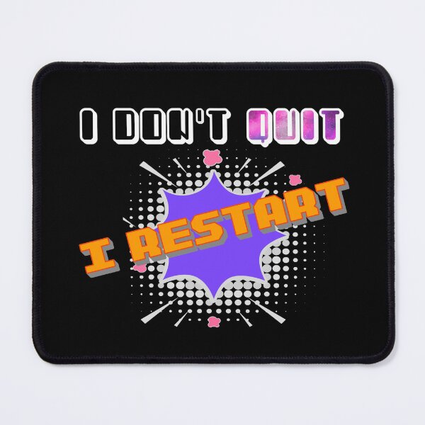 Item preview, I Dont Quit I Restart designed and sold by MrJArts.