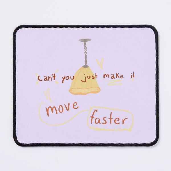 Item preview, Can’t you just make it move faster designed and sold by nothing rhymes with orange.