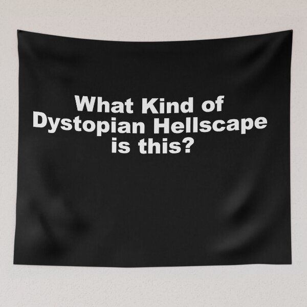 Item preview, What Kind of Dystopian Hellscape is this? Addams quote designed and sold by Dope-designs-18.